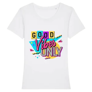 T-shirt Femme Good vibes only - 100% Coton BIO